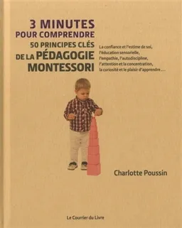 3 minutes pour comprendre 50 principes clés de la pédagogie Montessori | Charlotte Poussin