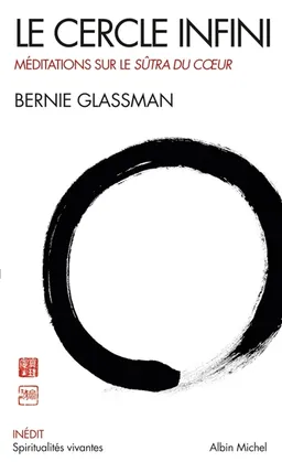 Le cercle infini : méditations sur le Sûtra du coeur | Bernie Glassman