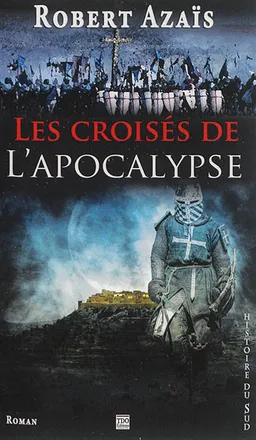 Les croisés de l'Apocalypse | Robert Azaïs