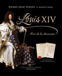 Louis XIV, roi de la démesure | Henry Jean Servat, Mathieu Banq