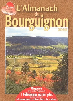 L'almanach du Bourguignon : 2006 | Gérard Bardon, Lucien Taupenot, Yves Bielinski, David Bessenay, Robert Luc