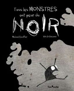 Tous les monstres ont peur du noir | Michaël Escoffier, Kris Di Giacomo