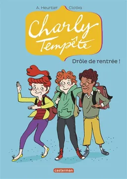 Charly Tempête. Vol. 2. Drôle de rentrée ! | Annelise Heurtier, Clotka