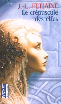 La trilogie des elfes. Vol. 1. Le crépuscule des elfes | Jean-Louis Fetjaine