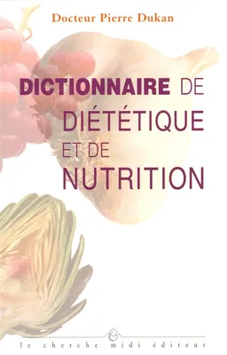 Dictionnaire de diététique et de nutrition | Pierre Dukan