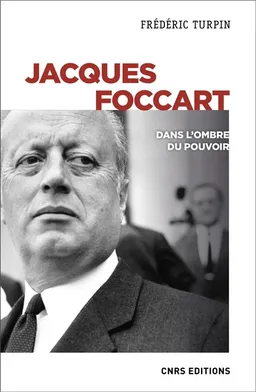 Jacques Foccart : dans l'ombre du pouvoir | Frédéric Turpin