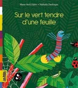 Sur le vert tendre d'une feuille | Marie-Avril Haïm, Nathalie Desforges