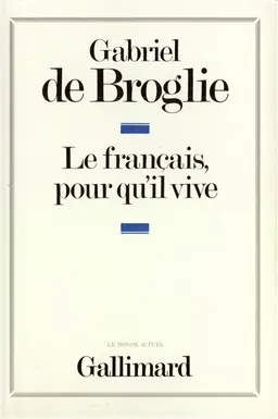 Le Français, pour qu'il vive | Gabriel de Broglie