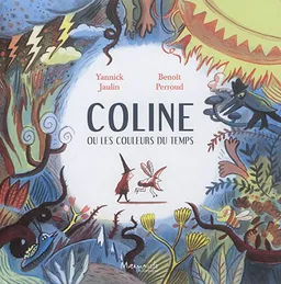 Coline ou Les couleurs du temps | Yannick Jaulin, Benoît Perroud