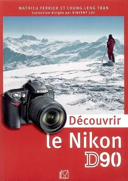 Découvrir le Nikon D90 | Mathieu Ferrier, Chung-Leng Tran