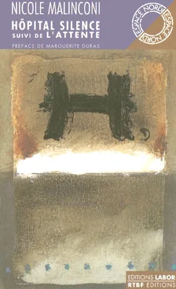 Hôpital silence. L'attente | Nicole Malinconi, Jean-Marie Klinkenberg, Marguerite Duras