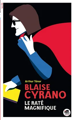 Blaise Cyrano, le raté magnifique | Arthur Ténor