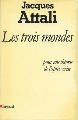 Les Trois Mondes : pour une théorie de l'après-crise | Jacques Attali
