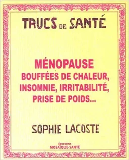 Ménopause : bouffées de chaleur, insomnie, irritabilité, prise de poids... | Sophie Lacoste
