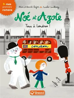 Noé et Azote. Vol. 10. Tous à Londres ! | Mim, Benoit Bajon, Aurélie Guillerey