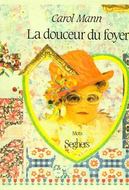 La Douceur du foyer : une année dans la vie d'une mère de famille de banlieue | Carol Mann