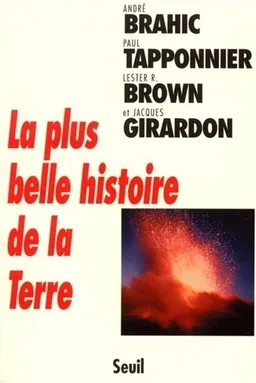 La plus belle histoire de la Terre | André Brahic, Lester R. Brown
