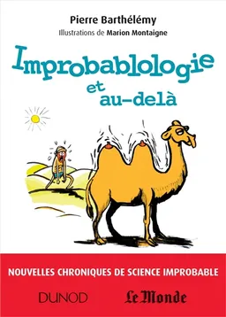 Improbablologie et au-delà : nouvelles chroniques de science improbable | Pierre Barthélémy, Marion Montaigne