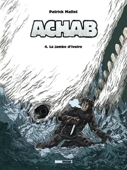 Achab. Vol. 4. La jambe d'ivoire | Patrick Mallet