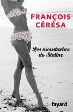 Les moustaches de Staline | François Cérésa