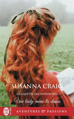 La Gazette des effrontées. Vol. 3. Une lady mène la danse | Susanna Craig