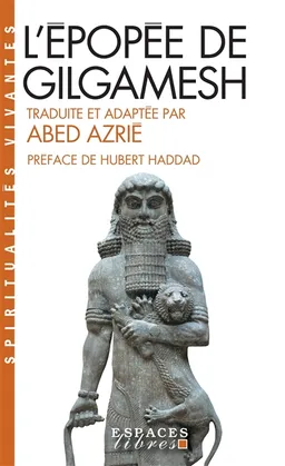 L'épopée de Gilgamesh | Abed Azrié, Hubert Haddad