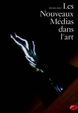Les nouveaux médias dans l'art | Michael Rush