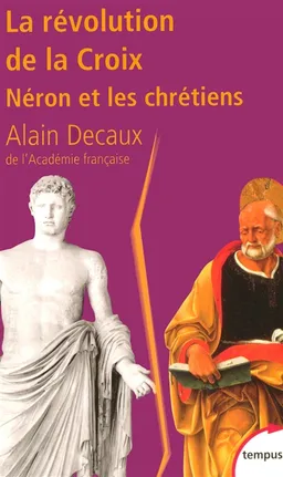 La révolution de la croix : Néron et les chrétiens | Alain Decaux