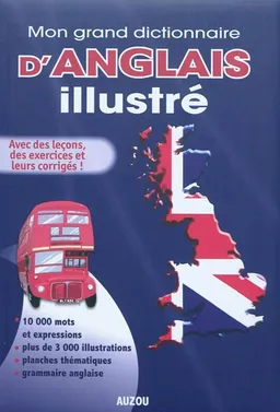 Mon grand dictionnaire d'anglais illustré : avec des leçons, des exercices et leur corrigés ! | Philippe Auzou, Emmanuelle Lallemand, Mary Traynor, Jazzi, Sandrine Lamour, Sandra Marin