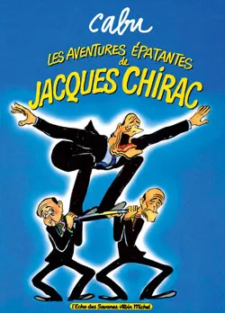Les aventures épatantes de Jacques Chirac | Cabu