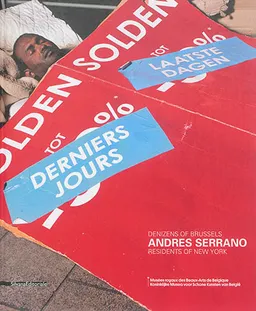 Denizens of Brussels, Residents of New York | Andres Serrano, Michel Draguet, Jean-Luc Monterosso, Jacques Attali