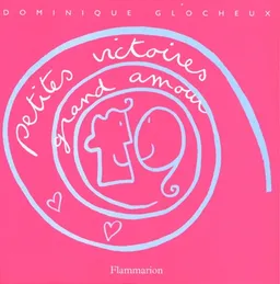 Petites victoires grand amour | Dominique Glocheux