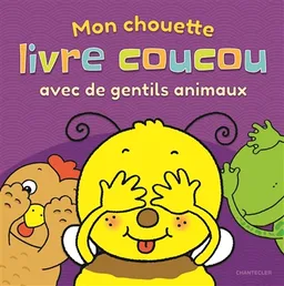 Mon chouette livre coucou avec de gentils animaux | Anita Engelen