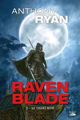 Raven blade. Vol. 2. Le chant noir | Anthony Ryan