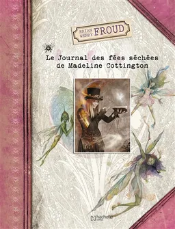 Le journal des fées séchées de Madeline Cottington | Brian Froud, Wendy Froud