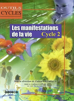 Les manifestations de la vie : cycle 2 | Fabien Grumiaux