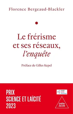 Le frérisme et ses réseaux, l'enquête | Florence Bergeaud-Blackler, Gilles Kepel