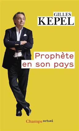 Prophète en son pays | Gilles Kepel