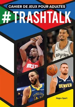 #Trashtalk : cahier de jeux pour adultes : le cahier d'activités ultime pour tester les vrais basketteurs ! | Bastien Fantanieu, Simon Capelli-Welter