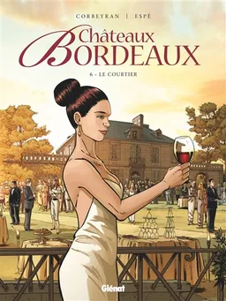 Châteaux Bordeaux. Vol. 6. Le courtier | Corbeyran, Espé