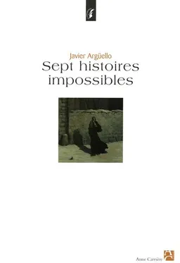 Sept histoires impossibles | Javier Argüello