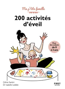 200 activités d'éveil : pour des enfants de 0 à 3 ans | Céline Santini, Isabelle Leddet