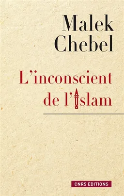 L'inconscient de l'islam : réflexions sur l'interdit, la faute et la transgression | Malek Chebel