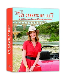 Les carnets de Julie. Vol. 2. La suite de son tour de France gourmand ! | Julie Andrieu, Virginie Garnier, Guillaume Czerw, Marlène Disposto, Julien Michel