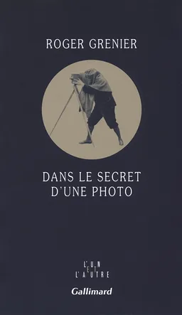Dans le secret d'une photo | Roger Grenier