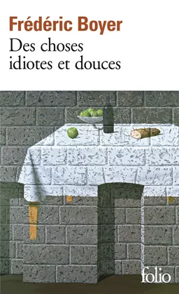 Des choses idiotes et douces | Frédéric Boyer
