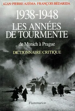 1938-1948, les années de tourmente : de Munich à Prague, dictionnaire critique | Jean-Pierre Azéma, François Bédarida