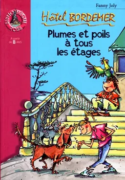 Hôtel Bordemer. Vol. 2000. Plumes et poils à tous les étages | Fanny Joly, Christophe Besse