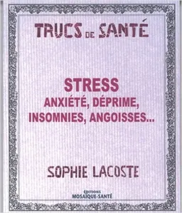 Stress, anxiété, déprime, insomnies, angoisses... | Sophie Lacoste