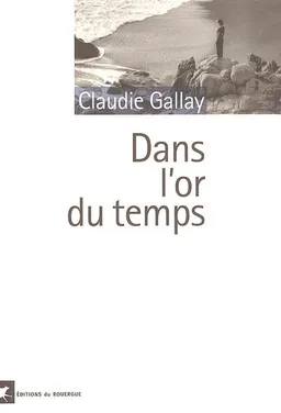 Dans l'or du temps | Claudie Gallay